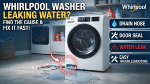 Whirlpool washer leaking water troubleshooting guide showing common causes including drain hose, door boot seal, tub seal, and water supply issues.